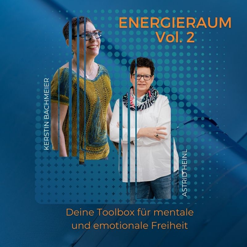 Energieraum Vol. 2, Video-Serie - deine Toolbox für mentale und emotionale Freiheit von Kerstin Bachmeier und Astrid Heinl